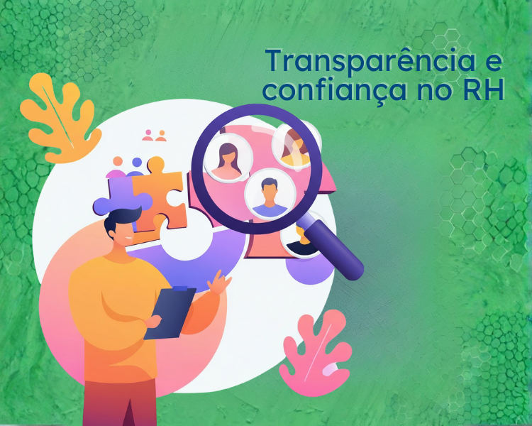 Transparência e confiança: pilares de um RH forte e humano