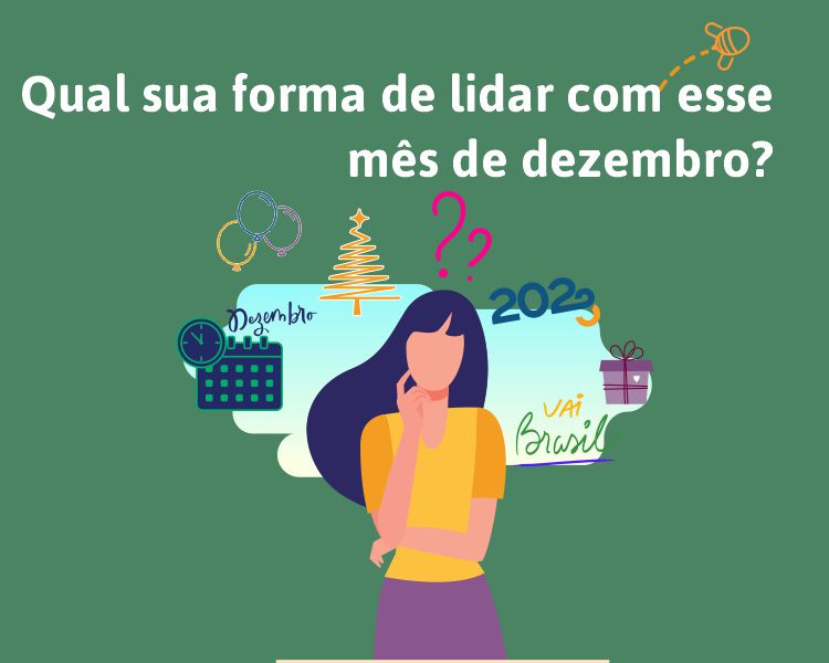 Qual sua forma de lidar com o mês de Dezembro?